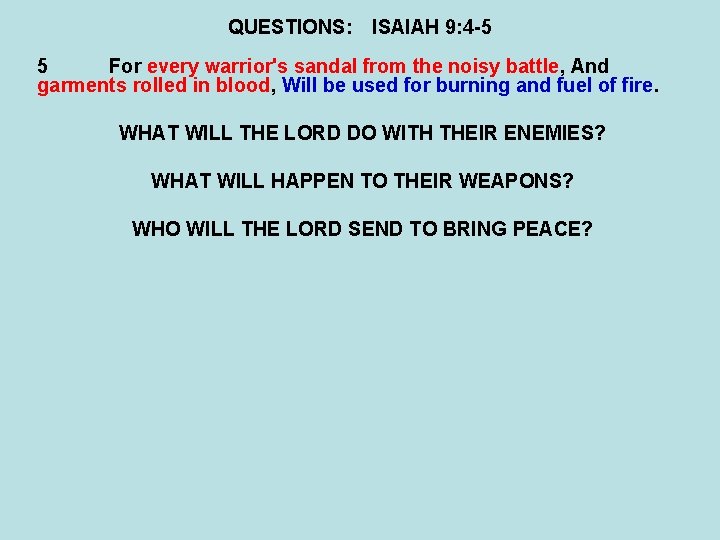 QUESTIONS: ISAIAH 9: 4 -5 5 For every warrior's sandal from the noisy battle,