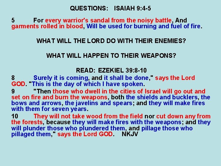 QUESTIONS: ISAIAH 9: 4 -5 5 For every warrior's sandal from the noisy battle,