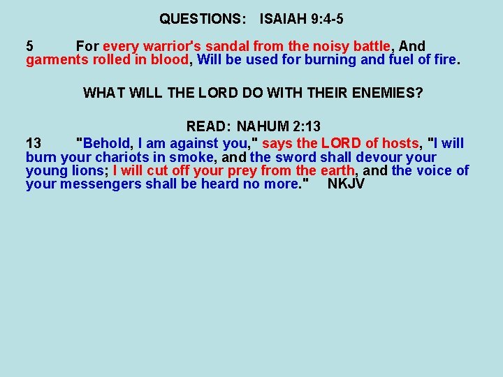 QUESTIONS: ISAIAH 9: 4 -5 5 For every warrior's sandal from the noisy battle,