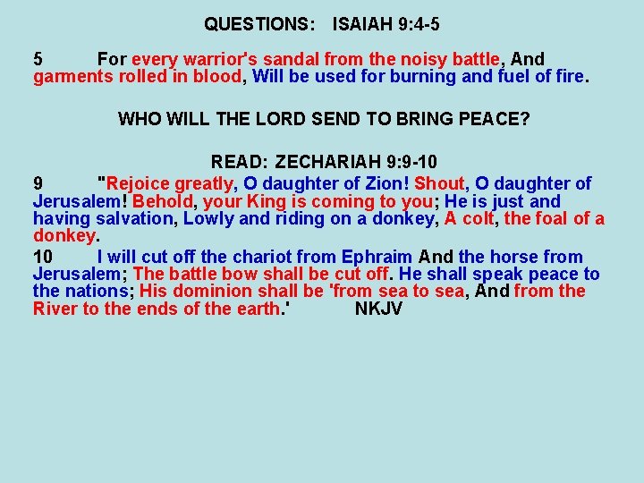 QUESTIONS: ISAIAH 9: 4 -5 5 For every warrior's sandal from the noisy battle,