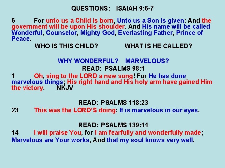 QUESTIONS: ISAIAH 9: 6 -7 6 For unto us a Child is born, Unto