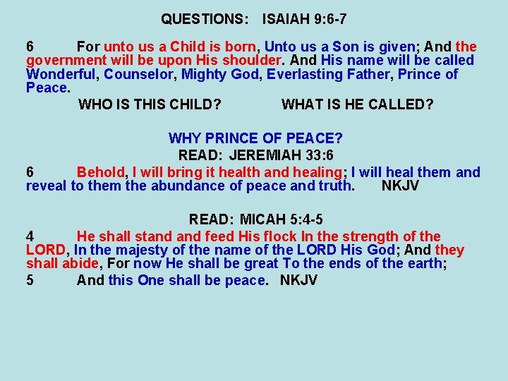 QUESTIONS: ISAIAH 9: 6 -7 6 For unto us a Child is born, Unto