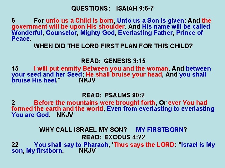 QUESTIONS: ISAIAH 9: 6 -7 6 For unto us a Child is born, Unto