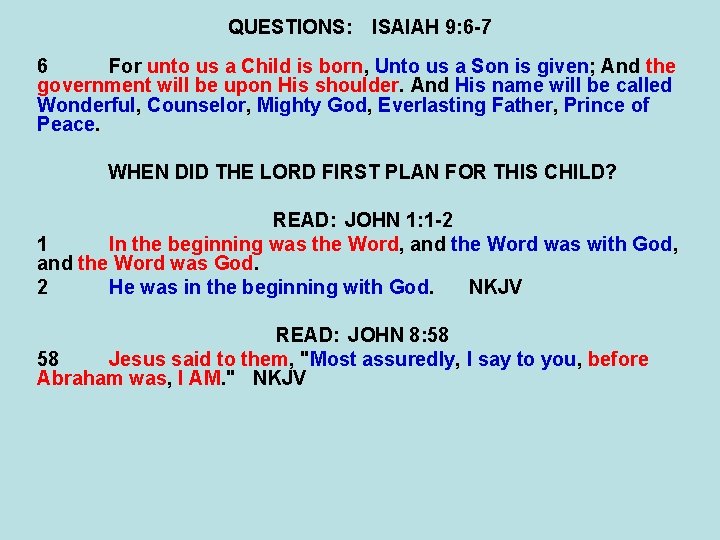 QUESTIONS: ISAIAH 9: 6 -7 6 For unto us a Child is born, Unto