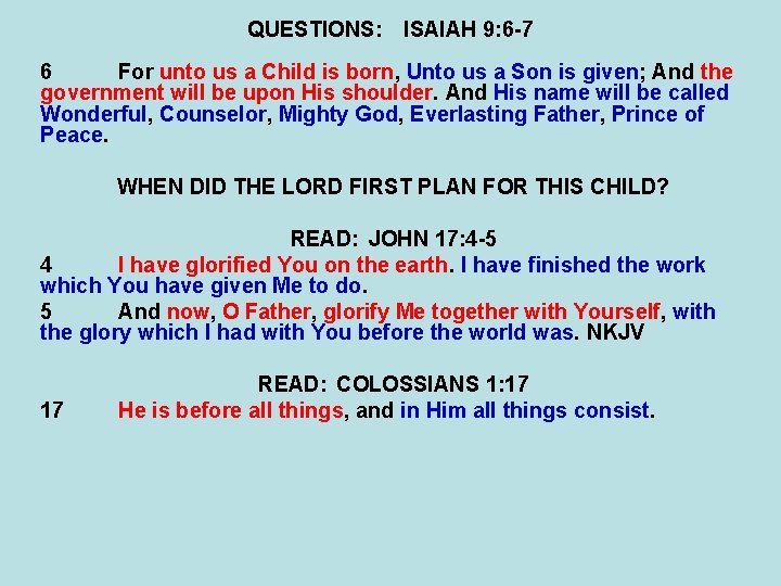 QUESTIONS: ISAIAH 9: 6 -7 6 For unto us a Child is born, Unto