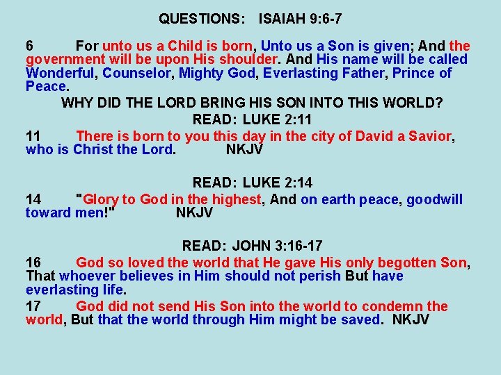 QUESTIONS: ISAIAH 9: 6 -7 6 For unto us a Child is born, Unto