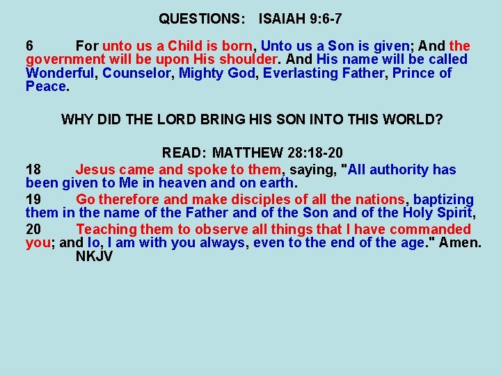 QUESTIONS: ISAIAH 9: 6 -7 6 For unto us a Child is born, Unto