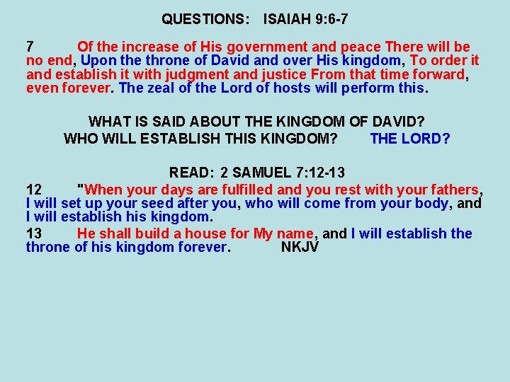 QUESTIONS: ISAIAH 9: 6 -7 7 Of the increase of His government and peace