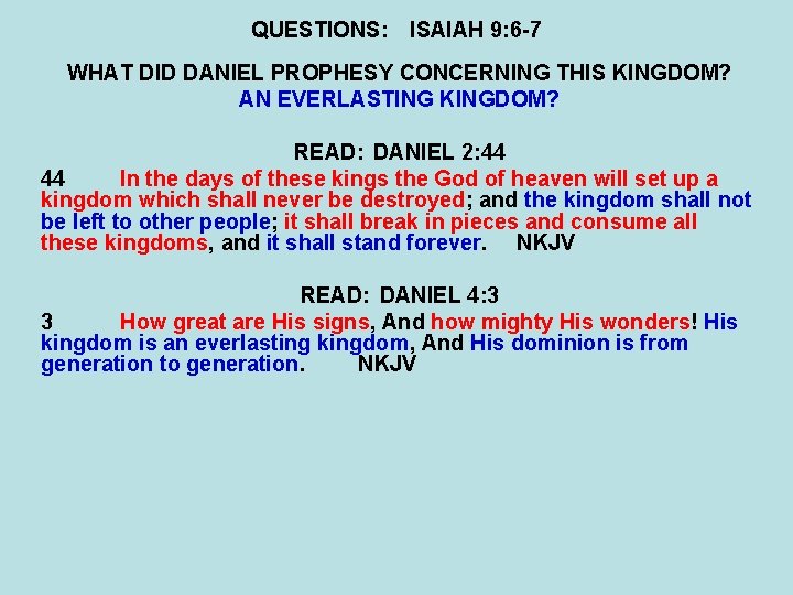 QUESTIONS: ISAIAH 9: 6 -7 WHAT DID DANIEL PROPHESY CONCERNING THIS KINGDOM? AN EVERLASTING