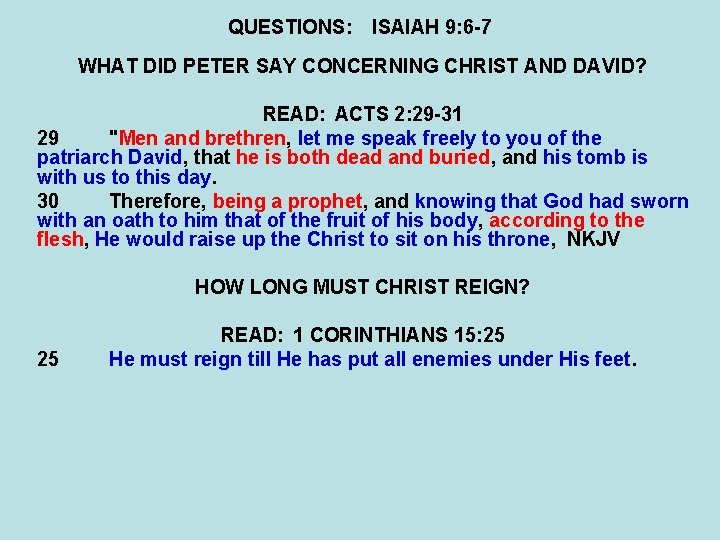 QUESTIONS: ISAIAH 9: 6 -7 WHAT DID PETER SAY CONCERNING CHRIST AND DAVID? READ: