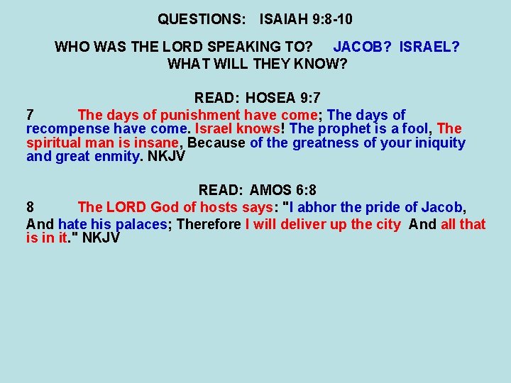 QUESTIONS: ISAIAH 9: 8 -10 WHO WAS THE LORD SPEAKING TO? JACOB? ISRAEL? WHAT