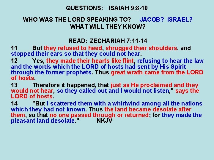 QUESTIONS: ISAIAH 9: 8 -10 WHO WAS THE LORD SPEAKING TO? JACOB? ISRAEL? WHAT