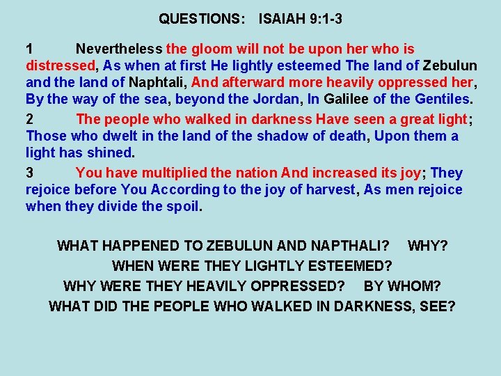 QUESTIONS: ISAIAH 9: 1 -3 1 Nevertheless the gloom will not be upon her