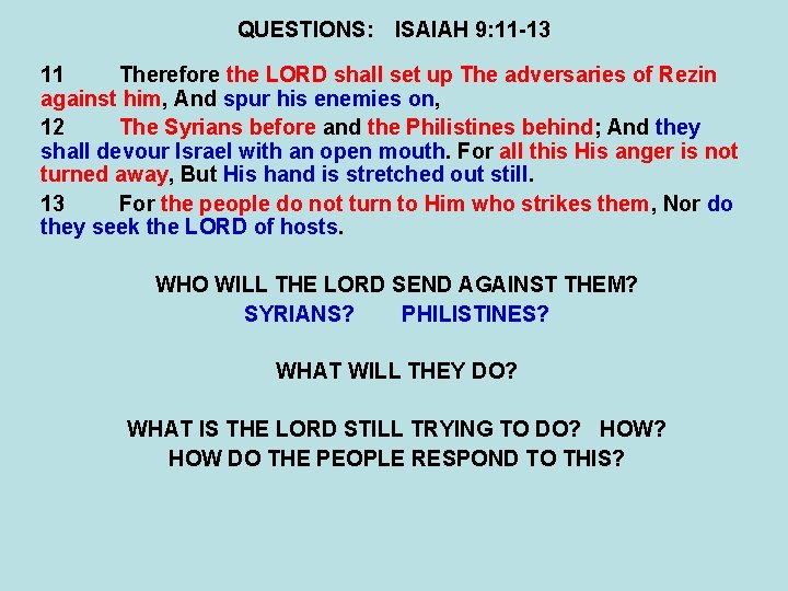 QUESTIONS: ISAIAH 9: 11 -13 11 Therefore the LORD shall set up The adversaries