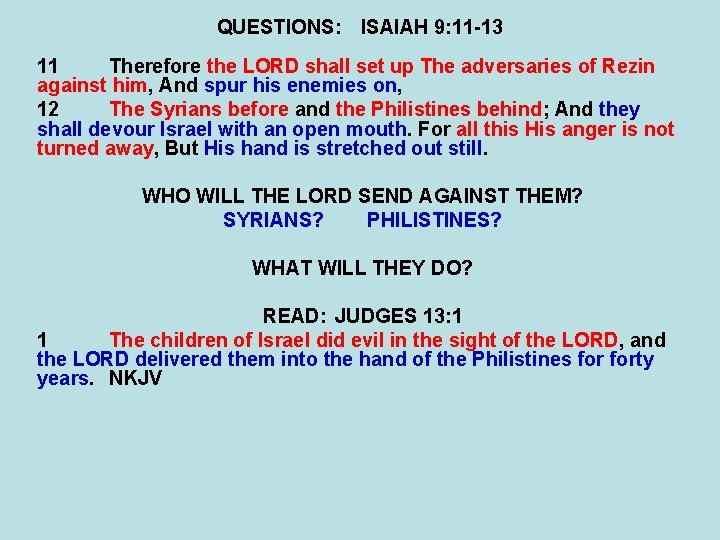 QUESTIONS: ISAIAH 9: 11 -13 11 Therefore the LORD shall set up The adversaries