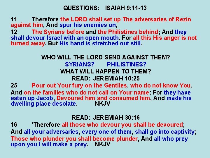 QUESTIONS: ISAIAH 9: 11 -13 11 Therefore the LORD shall set up The adversaries