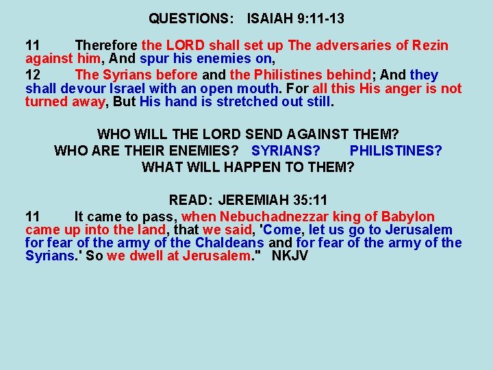QUESTIONS: ISAIAH 9: 11 -13 11 Therefore the LORD shall set up The adversaries