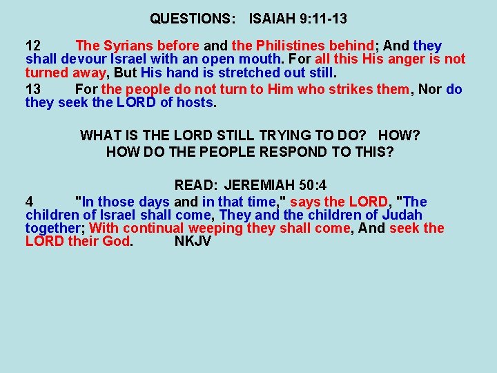 QUESTIONS: ISAIAH 9: 11 -13 12 The Syrians before and the Philistines behind; And