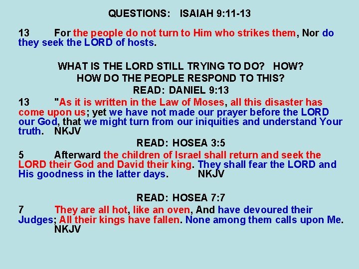 QUESTIONS: ISAIAH 9: 11 -13 13 For the people do not turn to Him