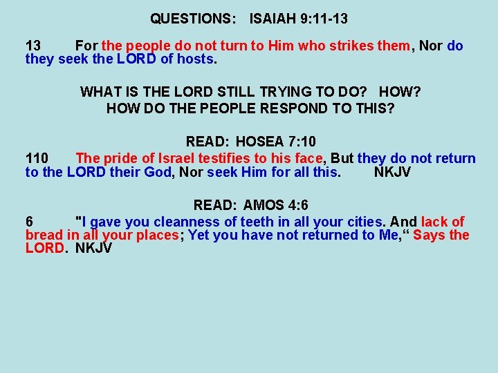 QUESTIONS: ISAIAH 9: 11 -13 13 For the people do not turn to Him