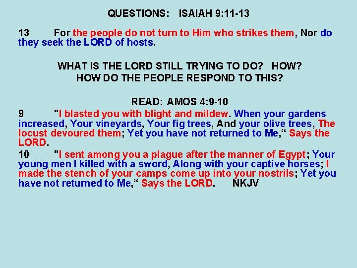 QUESTIONS: ISAIAH 9: 11 -13 13 For the people do not turn to Him