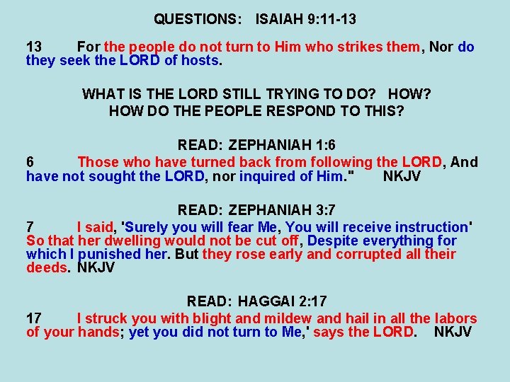 QUESTIONS: ISAIAH 9: 11 -13 13 For the people do not turn to Him