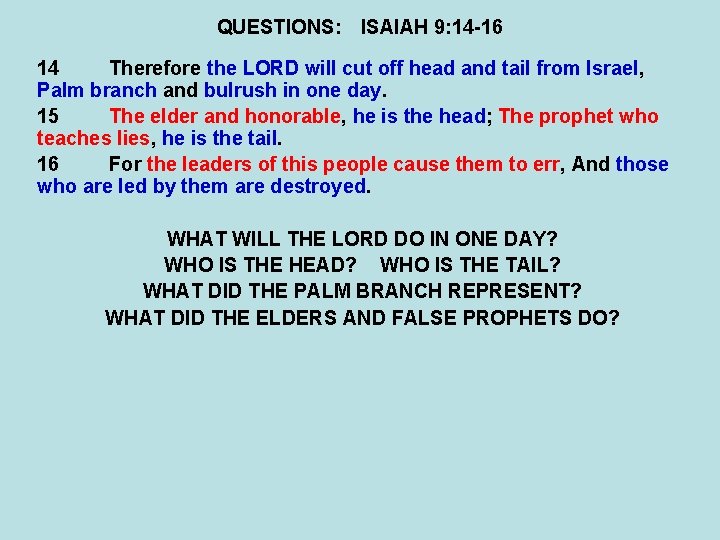 QUESTIONS: ISAIAH 9: 14 -16 14 Therefore the LORD will cut off head and