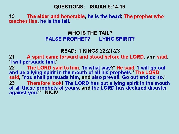 QUESTIONS: ISAIAH 9: 14 -16 15 The elder and honorable, he is the head;
