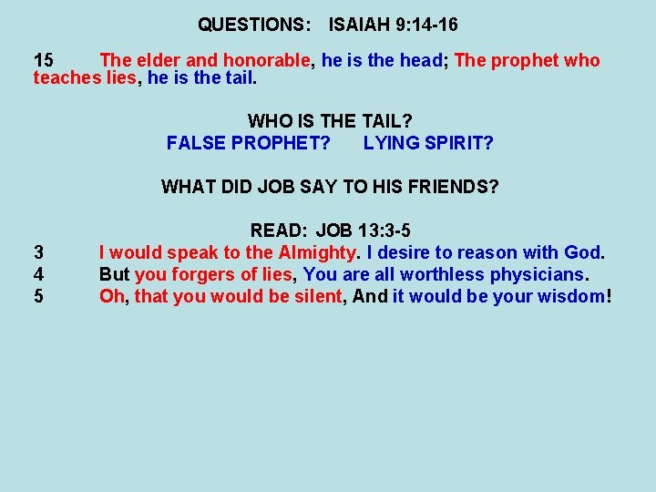 QUESTIONS: ISAIAH 9: 14 -16 15 The elder and honorable, he is the head;