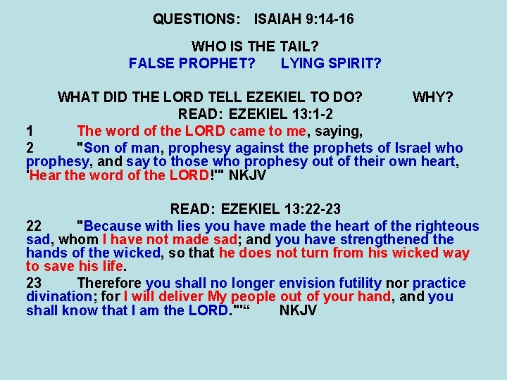 QUESTIONS: ISAIAH 9: 14 -16 WHO IS THE TAIL? FALSE PROPHET? LYING SPIRIT? WHAT