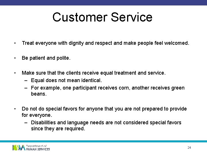 Customer Service • Treat everyone with dignity and respect and make people feel welcomed.