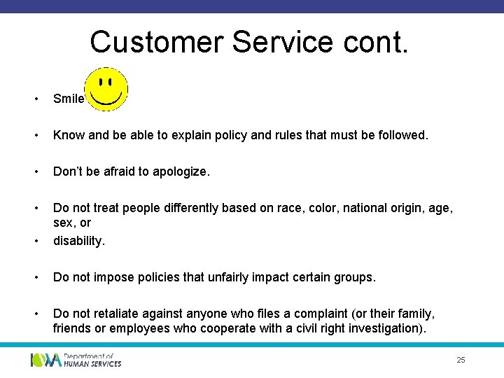 Customer Service cont. • Smile • Know and be able to explain policy and