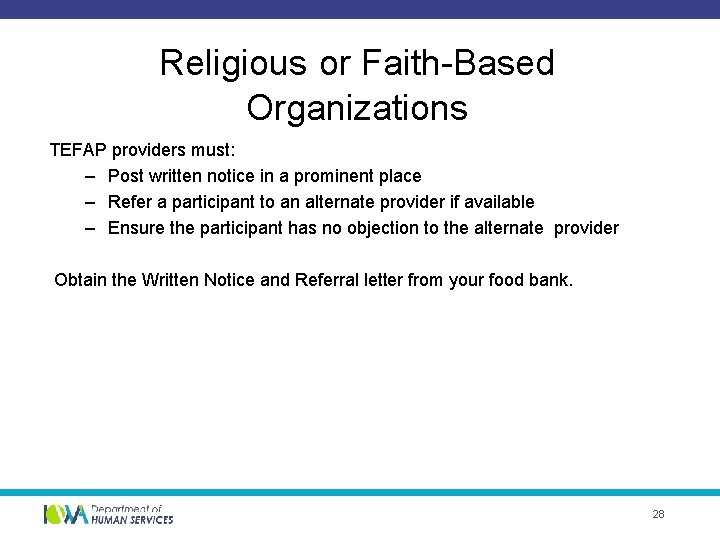 Religious or Faith-Based Organizations TEFAP providers must: – Post written notice in a prominent