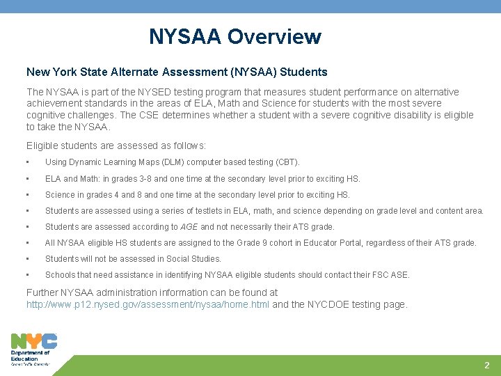 NYSAA Overview New York State Alternate Assessment (NYSAA) Students The NYSAA is part of