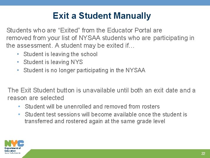 Exit a Student Manually Students who are “Exited” from the Educator Portal are removed