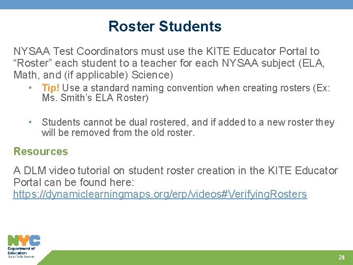 Roster Students NYSAA Test Coordinators must use the KITE Educator Portal to “Roster” each