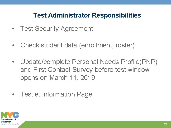 Test Administrator Responsibilities • Test Security Agreement • Check student data (enrollment, roster) •