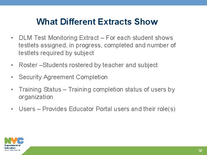 What Different Extracts Show • DLM Test Monitoring Extract – For each student shows