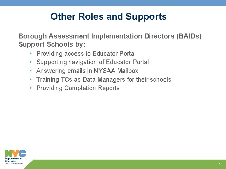 Other Roles and Supports Borough Assessment Implementation Directors (BAIDs) Support Schools by: • •