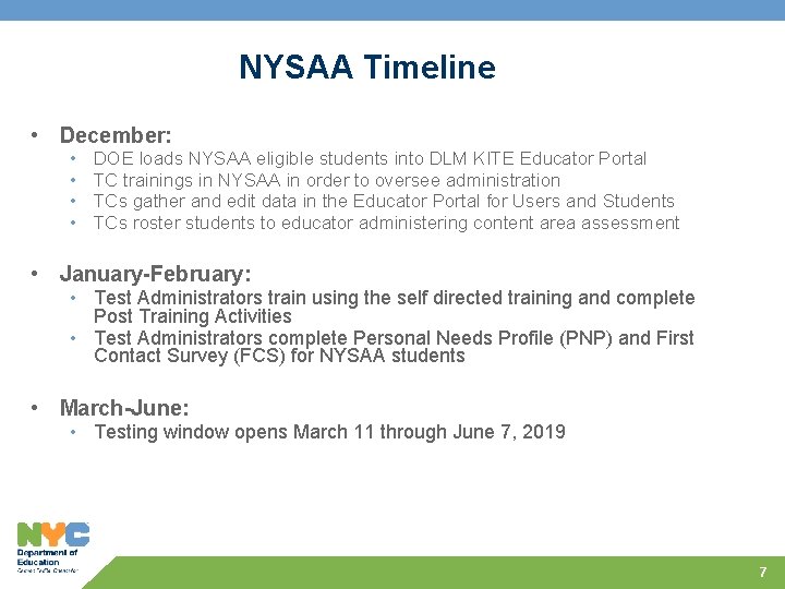 NYSAA Timeline • December: • • DOE loads NYSAA eligible students into DLM KITE