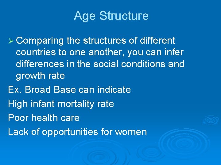 Age Structure Ø Comparing the structures of different countries to one another, you can