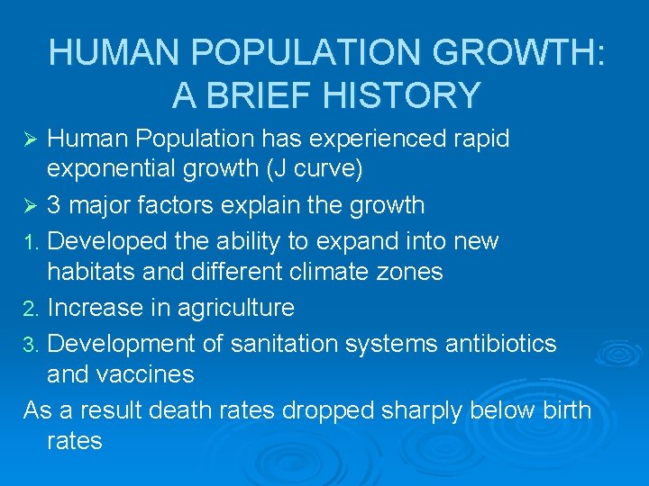 HUMAN POPULATION GROWTH: A BRIEF HISTORY Human Population has experienced rapid exponential growth (J