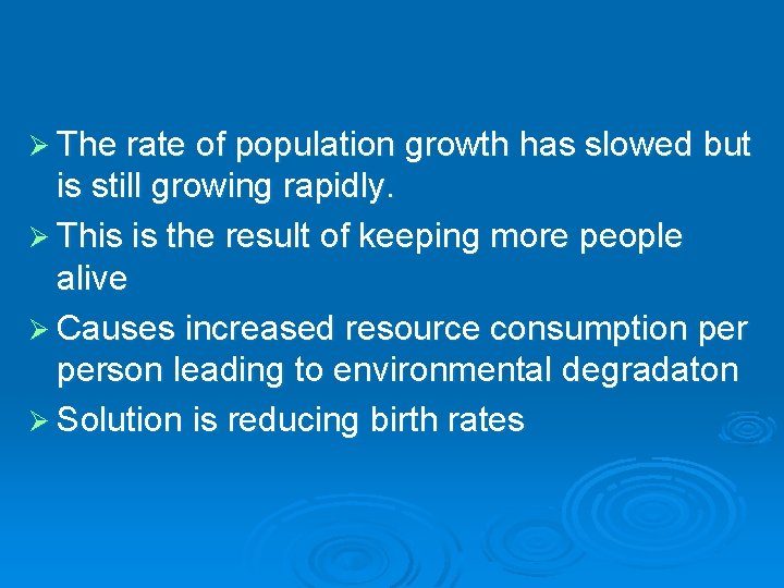 Ø The rate of population growth has slowed but is still growing rapidly. Ø