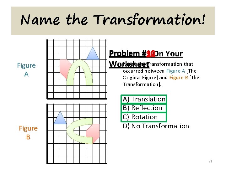 Name the Transformation! Figure A Figure B Problem #11 910 On Your Name the