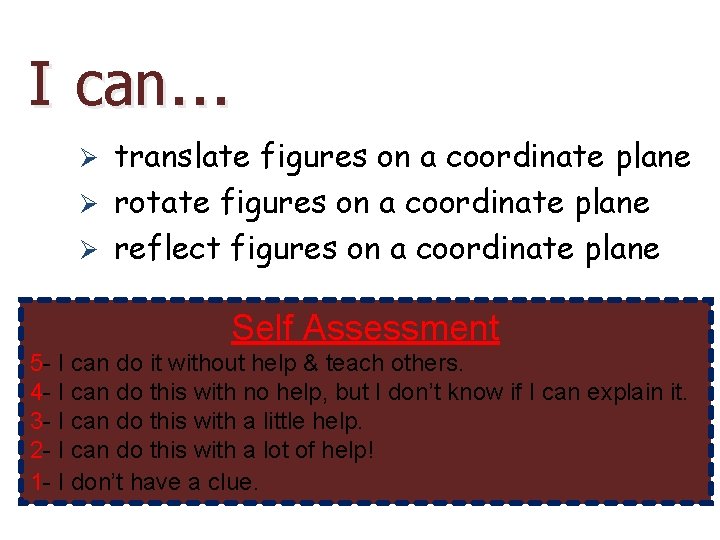 I can… translate figures on a coordinate plane Ø rotate figures on a coordinate