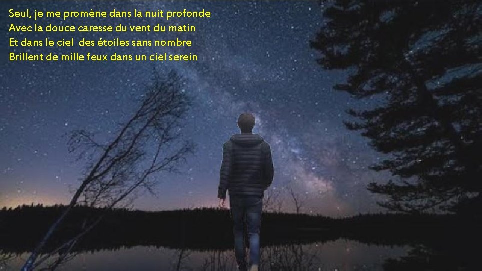 Seul, je me promène dans la nuit profonde Avec la douce caresse du vent