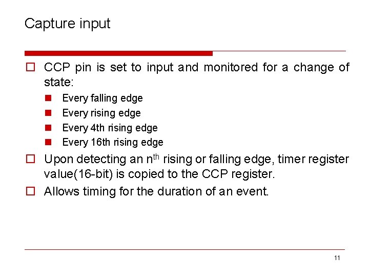 Capture input o CCP pin is set to input and monitored for a change