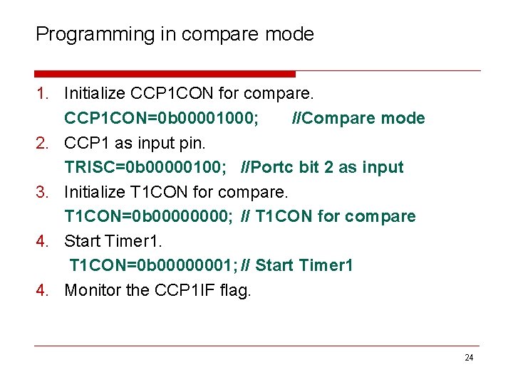 Programming in compare mode 1. Initialize CCP 1 CON for compare. CCP 1 CON=0
