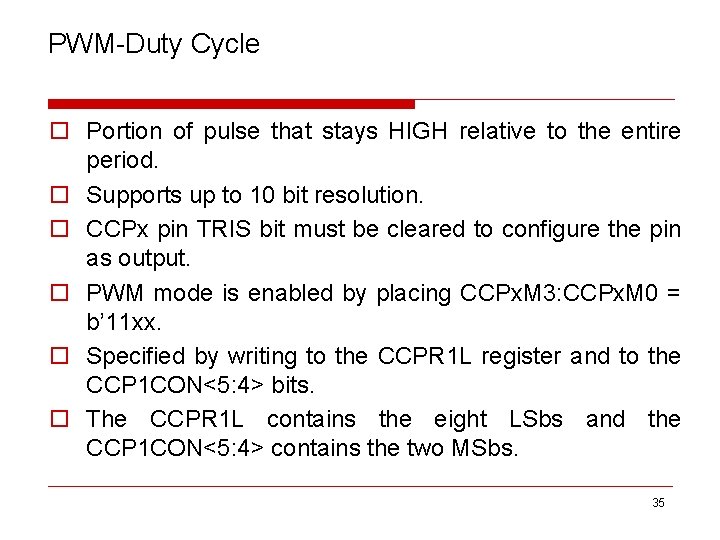 PWM-Duty Cycle o Portion of pulse that stays HIGH relative to the entire period.
