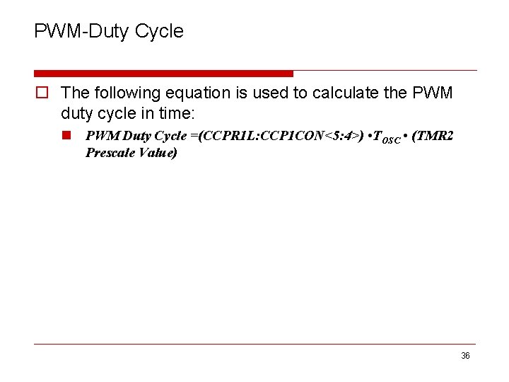 PWM-Duty Cycle o The following equation is used to calculate the PWM duty cycle